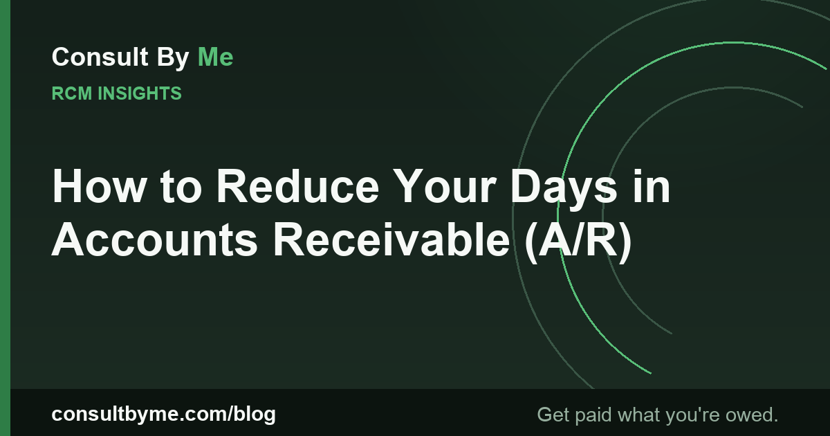 How to Reduce Your Days in Accounts Receivable (A/R)