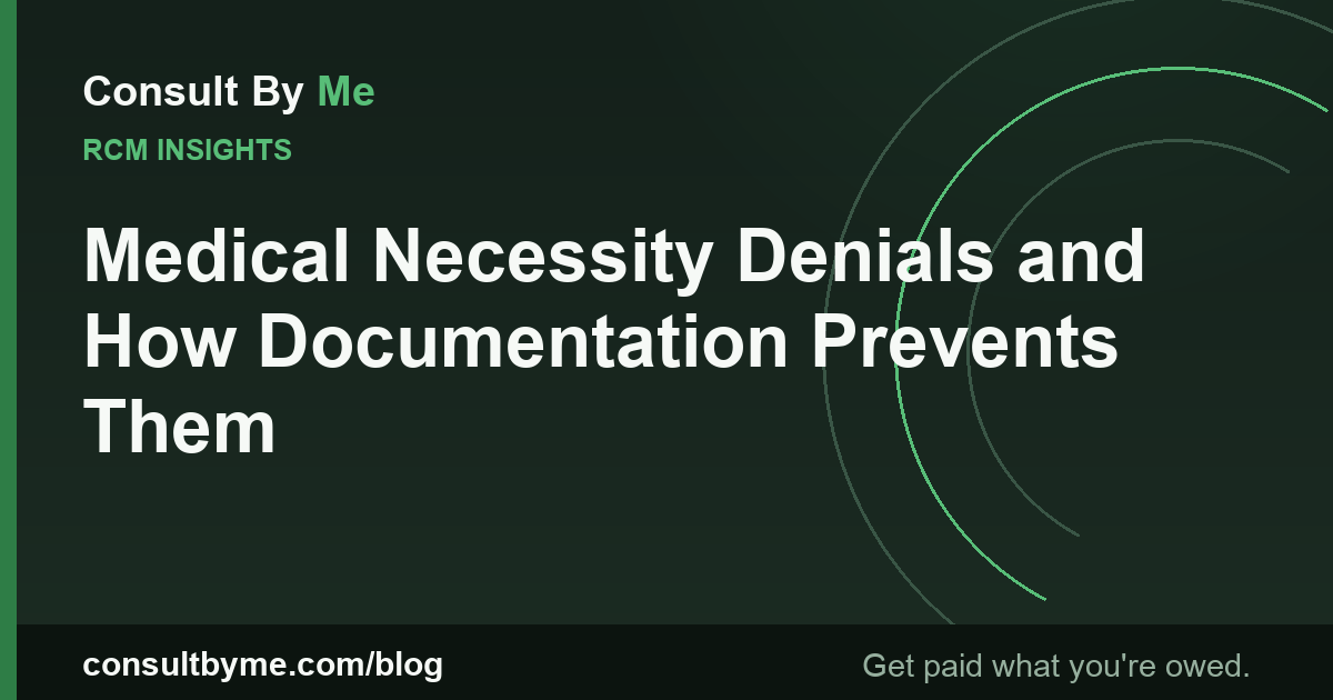 Medical Necessity Denials and How Documentation Prevents Them