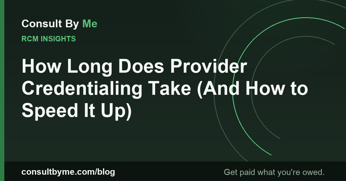 How Long Does Provider Credentialing Take (And How to Speed It Up)